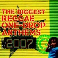 składanka - The Biggest Reggae One-Drop Anthems 2007